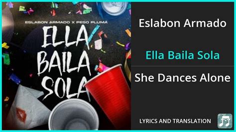  Ella Baila Sola, Peso Pluma (Genius translation) Corrido, for those who are early listeners to Peso Pluma, is a style of music, typically with. . Ella baila sola lyrics in english